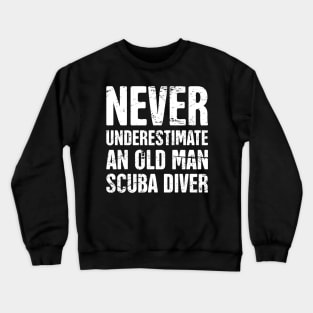 Never Underestimate An Old Man Scuba Diver Crewneck Sweatshirt